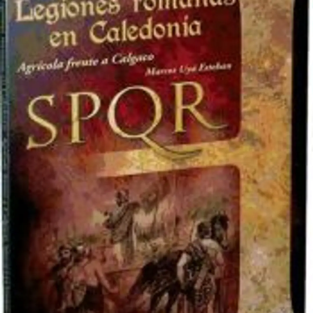 Las legiones romanas en Caledonia: Agrícola frente a Calgaco 1