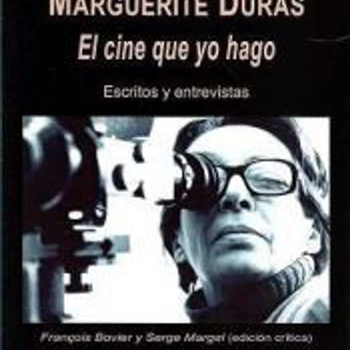 Marguerite Duras. El cine que yo hago 1