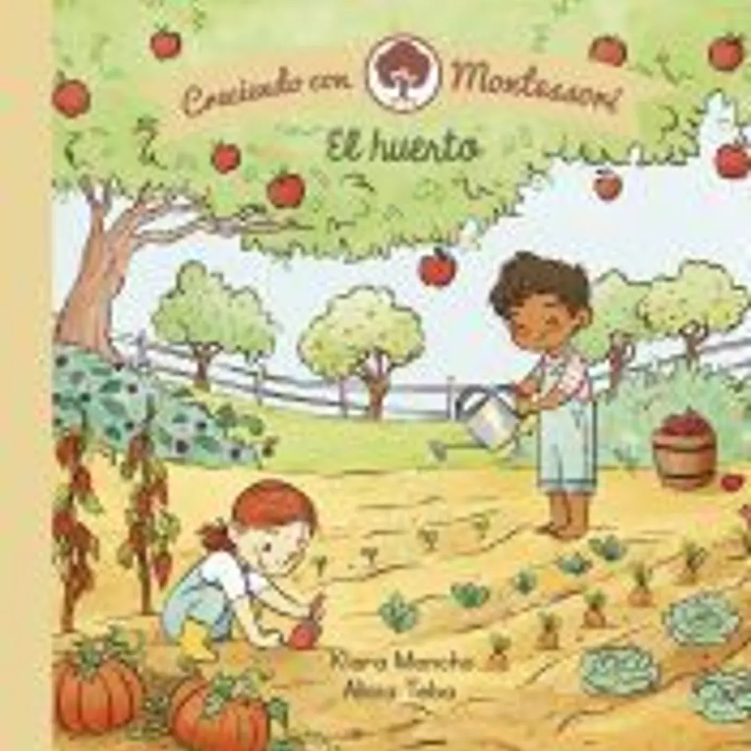 El huerto (Creciendo con Montessori. Pequeñas manitas) 1