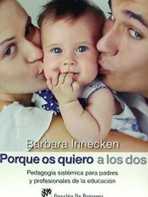 Porque os quiero a los dos : pedagogía sistémica para padres y profesionales de la educación