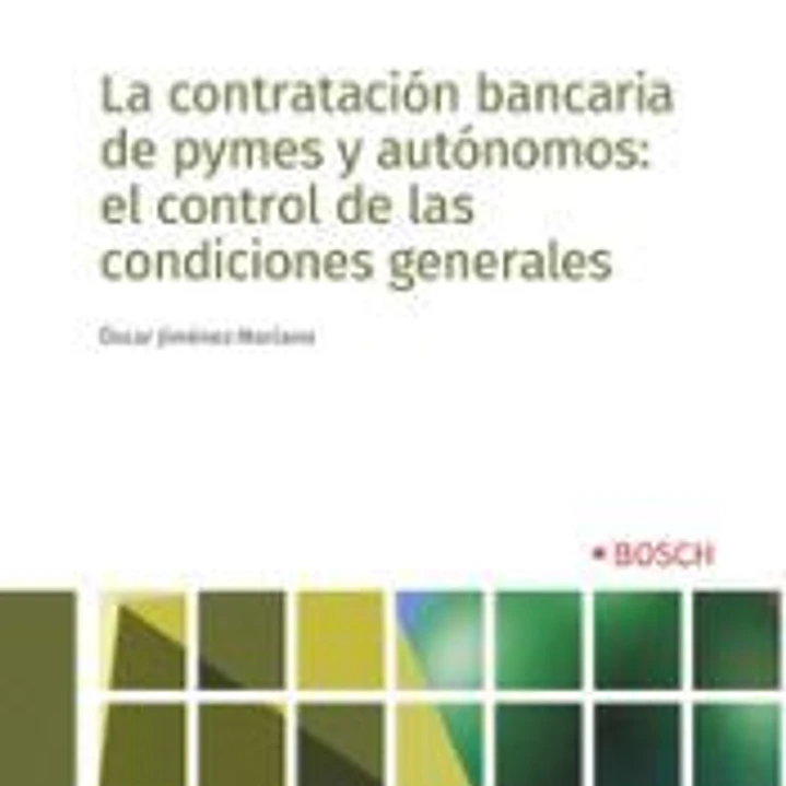 La contratación bancaria de pymes y autónomos: el control de las condiciones generales 1