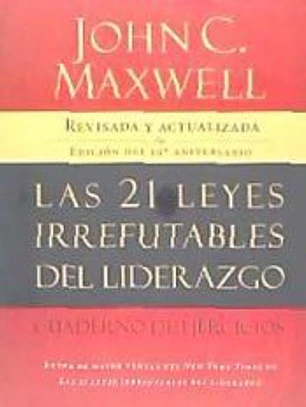 Las 21 Leyes Irrefutables del Liderazgo: Cuaderno de Ejerciocios