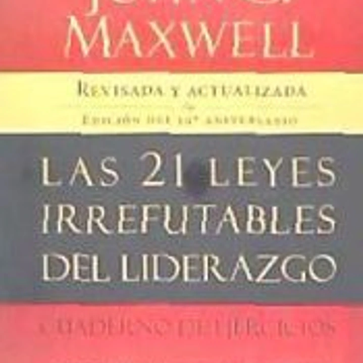 Las 21 Leyes Irrefutables del Liderazgo: Cuaderno de Ejerciocios 1