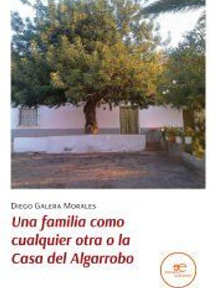 UNA FAMILIA COMO CUALQUIER OTRA O LA CASA DEL ALGARROBO