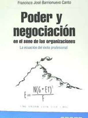 Poder y negociación en el seno de las organizaciones : la ecuación del éxito profesional