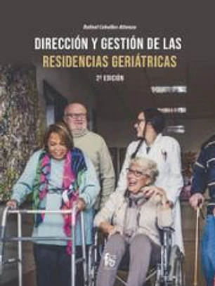 DIRECCIÓN Y GESTIÓN DE LAS RESIDENCIAS GERIATRICAS-2ª Ed