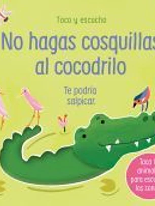 NO HAGAS COSQUILLAS AL COCODRILO