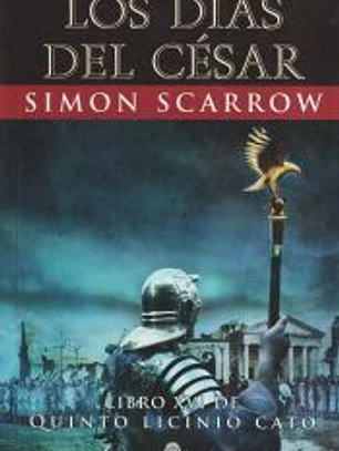 LOS DÍAS DEL CÉSAR. LIRO XVI DE QUINTO LICINIO CATO