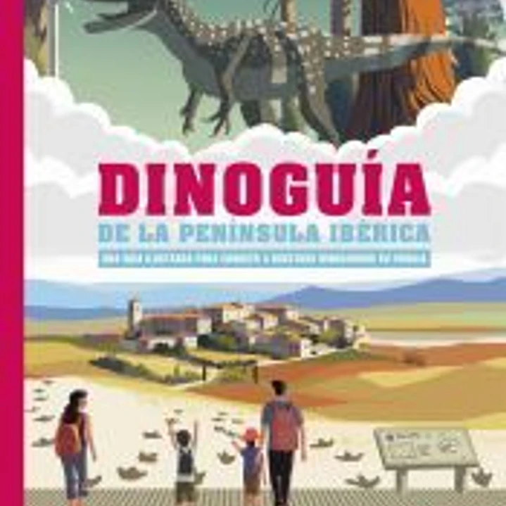 Dinoguía de la Península Ibérica. Una guía ilustrada para conocer a nuestros dinosaurios en familia 1
