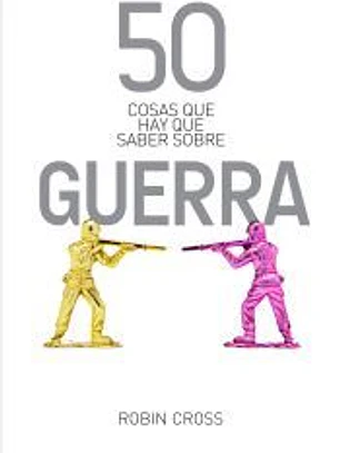 50 cosas que hay que saber sobre guerra