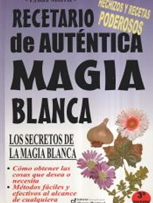 RECETARIO DE AUTÉNTICA MAGIA BLANCA LOS SECRETOS DE LA MAGIA BLANCA