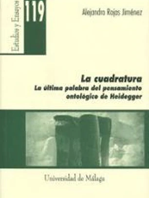 La cuadratura: La última palabra del pensamiento ontológico de Heidegger