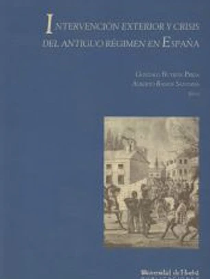 Intervención exterior y crisis del antiguo régimen en España: Actas del Congreso Conmemorativo del 175 aniversario de la invasión de los 100.000 hijos de S. Luis