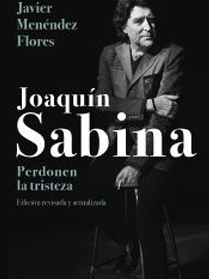 Joaquín Sabina. Perdonen la tristeza