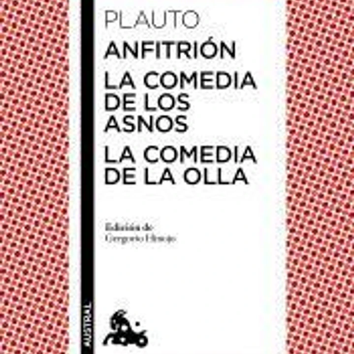 Anfitrión ; La comedia de los asnos ; La comedia de la olla 1