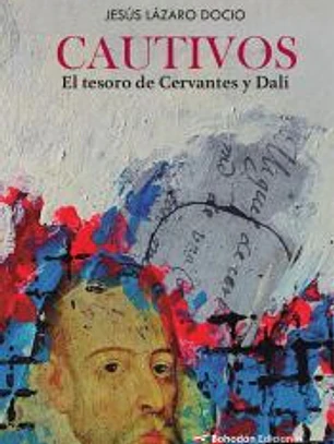 Cautivos. El tesoro de Cervantes y Dalí