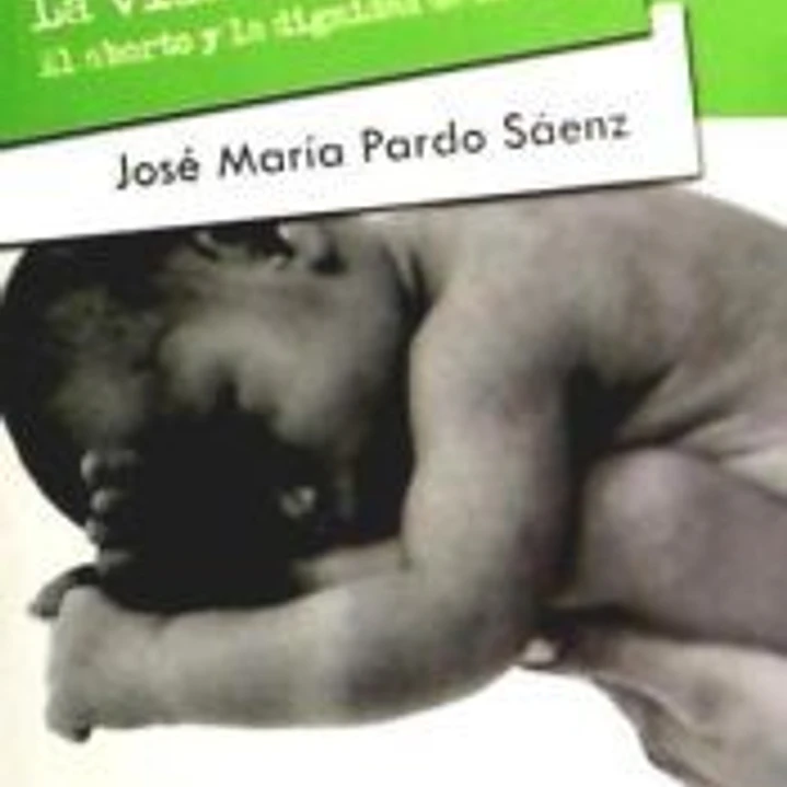La vida del no nacido: el aborto y la dignidad de la mujer 1