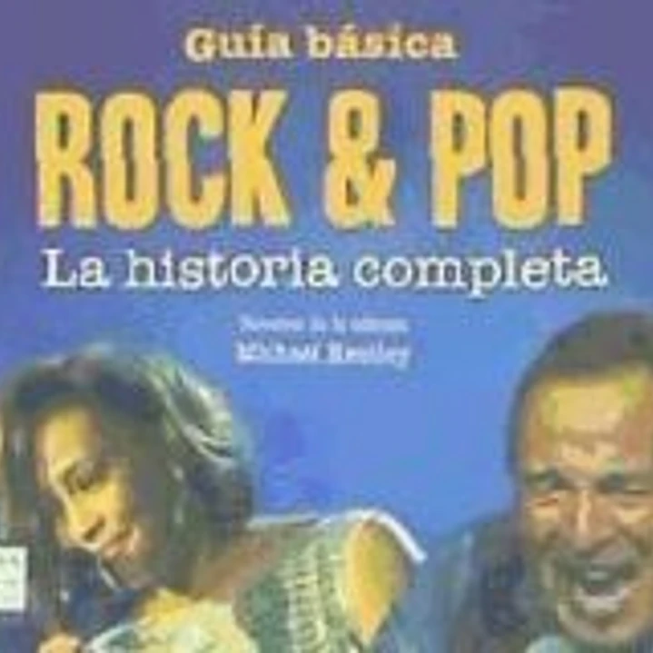 GUÍA BÁSICA ROCK & POP. La historia completa 1