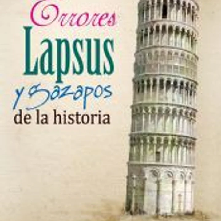Errores, lapsus y gazapos de la historia 1