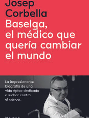 Baselga, el médico que quería cambiar el mundo