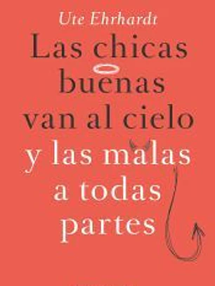 Las chicas buenas van al cielo y las malas a todas partes