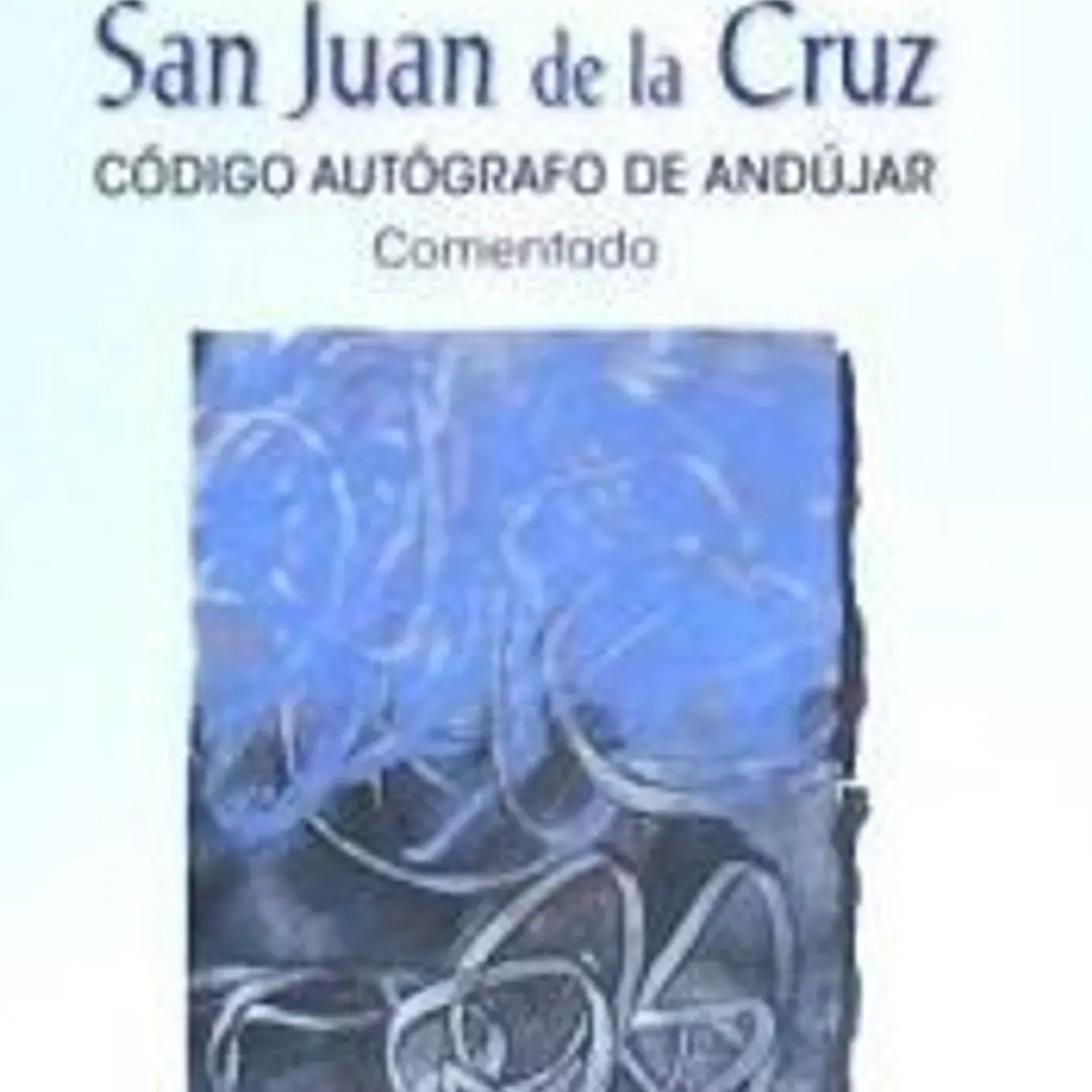 San Juan de la Cruz. Código autógrafo de Andújar comentado 1