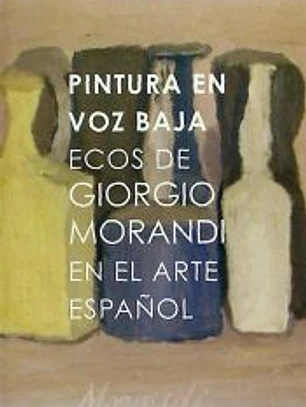Pintura en voz baja: Ecos de Giorgio Morandi en el arte español