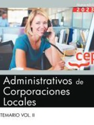Administrativos de Corporaciones Locales. Temario Vol. II.