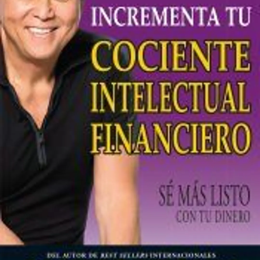 Incrementa tu cociente intelectual financiero: Sé más listo con tu dinero 1