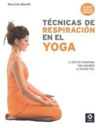 TECNICAS DE RESPIRACION EN EL YOGA EL ARTE DEL PRANAYAMA PARA ABSORBER LA ENERGiA VITAL