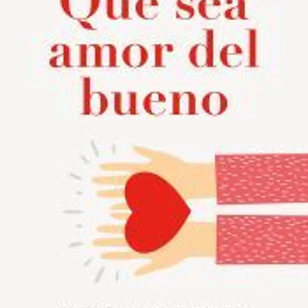 Que sea amor del bueno 1