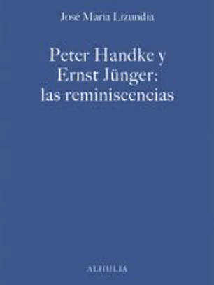 PETER HANDKE Y ERNST JÜNGER: LAS REMINISCENCIAS