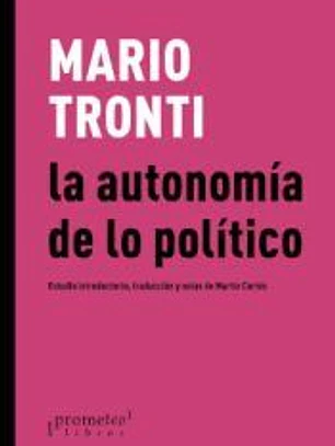 La autonomía de lo político: estudio introductorio, traducción y notas de Martín Cortés