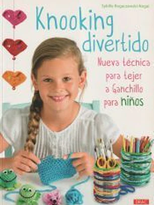 Knooking divertido. Nueva técnica para tejer a ganchillo para niños