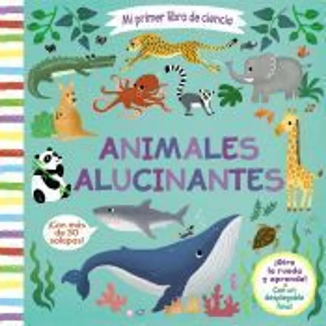 Mi primer libro de ciencia. Animales alucinantes 1