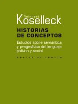 Historias de conceptos: Estudios sobre semántica y pragmática del lenguaje político y social
