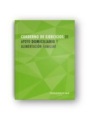 Cuaderno de ejercicios MF0251_2 Apoyo domiciliario y alimentación familiar