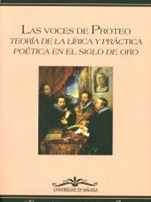 Las voces de Proteo: Teoría de la lírica y práctica poética en el Siglo de Oro