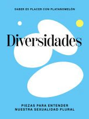 Diversidades: piezas para entender nuestra sexualidad plural