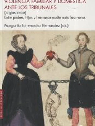Violencia famliar y doméstica ante los tribunales (Siglos XVI-XIX)