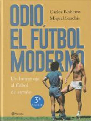 Odio el fútbol moderno: Un homenaje al fútbol de nuestra infancia