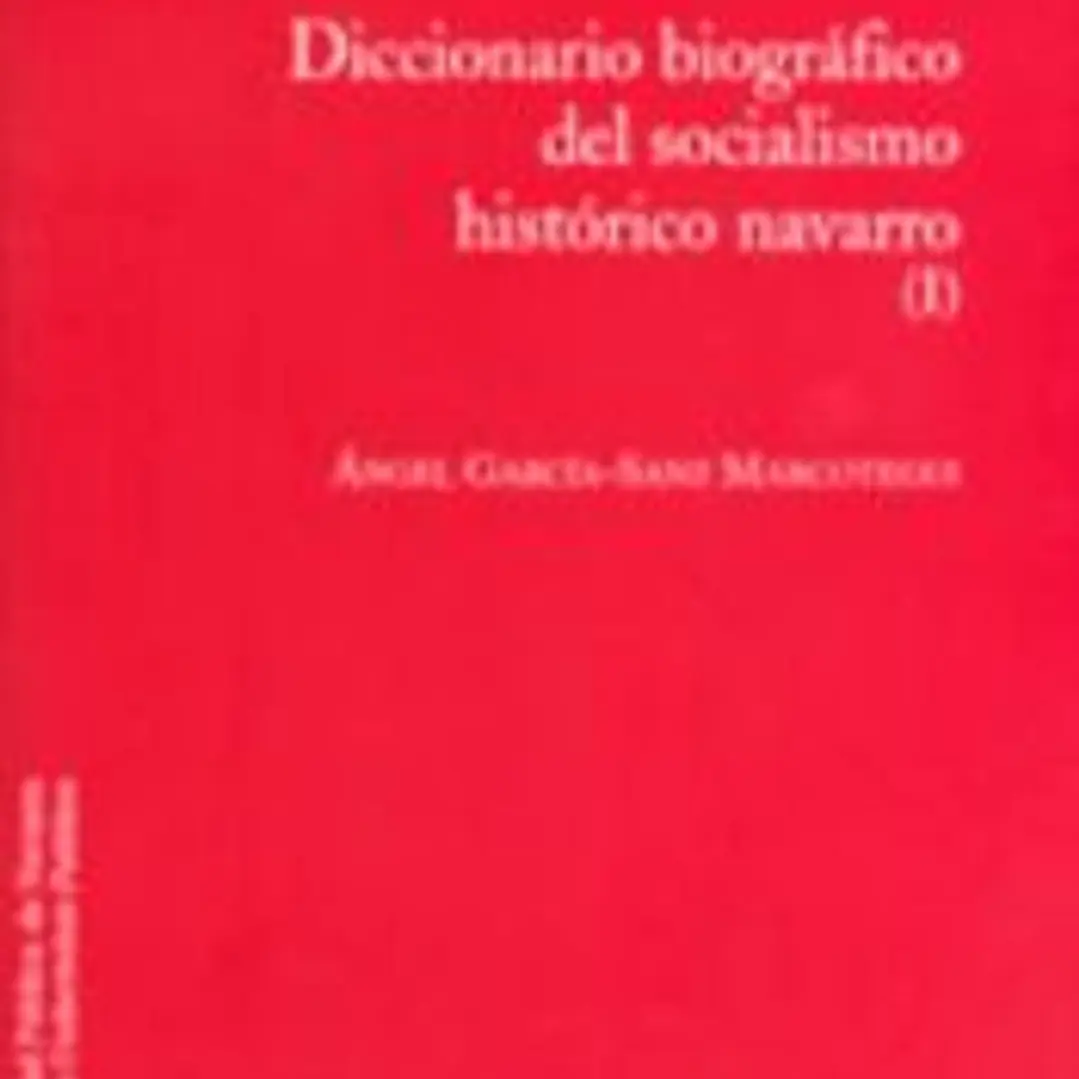 Diccionario biográfico del socialismo histórico navarro (I) 1