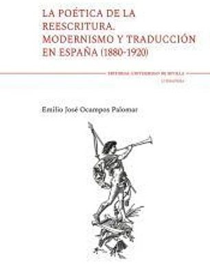 La poética de la reescritura. Modernismo y traducción en España (1880-1920)