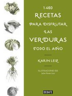 1460 recetas para disfrutar las verduras todo el año