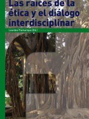 Las raíces de la ética y el diálogo interdisciplinar