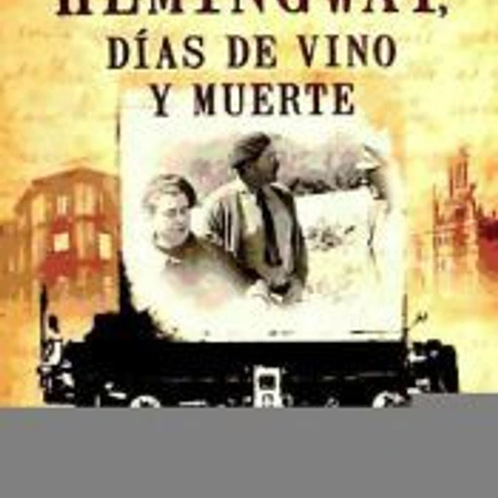 HEMINGWAY, DIAS DE VINO Y MUER 1