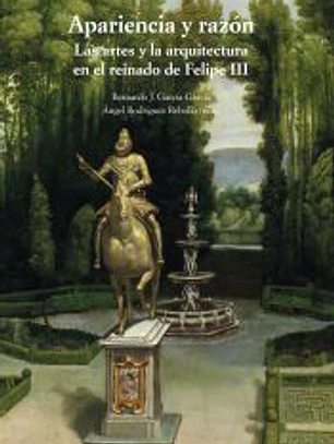 Apariencia y razón. Las artes y la arquitectura en el reinado de Felipe III