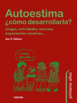 AUTOESTIMA ¿CÓMO DESARROLLARLA? Juegos, actividades, recursos, experiencias creativas...