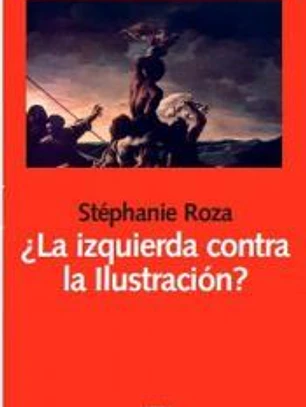 ¿La izquierda contra la Ilustración?
