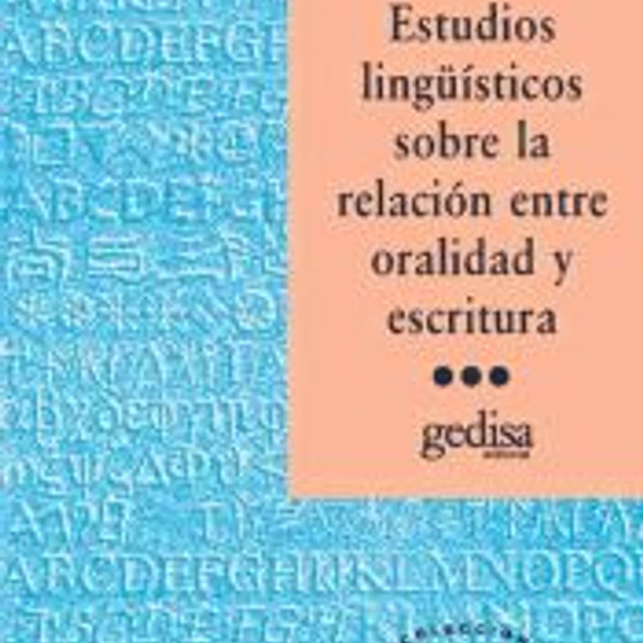 Estudios linguísticos sobre la relación entre oralidad y escritura 1